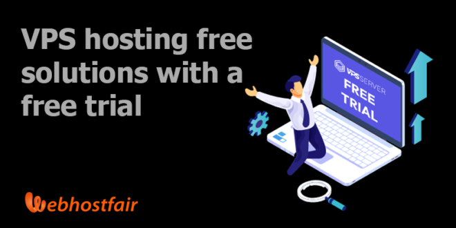 Vps hosting free solutions with a free trial